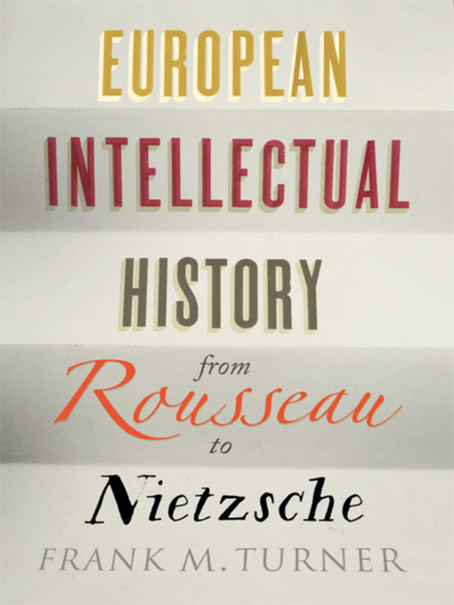 Title details for European Intellectual History from Rousseau to Nietzsche by Frank M. Turner - Available